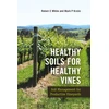 KNYGA White, Robert E., Jr. Healthy Soils for Healthy Vines