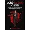KNYGA William Coles Lord Lucan, My Story: How An Earl Became Britain's Most Infamous Fugitive