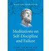KNYGA William Ferraiolo Meditations on Self–Discipline and Failure – Stoic Exercise for Mental Fitness