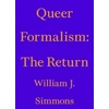 KNYGA William J Simmons Queer Formalism: The Return
