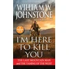 KNYGA William W Johnstone I'm Here to Kill You