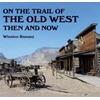 KNYGA Winston G Ramsey On the Trail of The Wild West