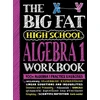 KNYGA Workman Publishing Big Fat High School Algebra 1 Workbook