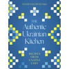 KNYGA Yevhen Klopotenko The Authentic Ukrainian Kitchen, Recipes from a Native Chef
