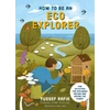 KNYGA Yussef Rafik How to be an Eco Explorer, Fun Activities for Exploring Nature and Saving the Planet