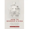 KNYGA Zach Neese How to Worship a King