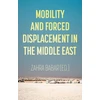 KNYGA Zahra Babar Mobility and Forced Displacement in the Middle East
