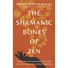 KNYGA Zenju Earthlyn Manuel Shamanic Bones of Zen