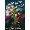 KNYGA Zoe Hana Mikuta Off With Their Heads