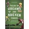 KNYGA Aaron Moore Fields of Dreams and Broken Fences
