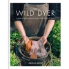 KNYGA Abigail Booth Wild Dyer: A guide to natural dyes &amp; the art of patchwork &amp; stitch