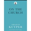 KNYGA Abraham Kuyper On the Church
