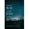 KNYGA Adrianne Harun On the Way to the End of the World – A Novel