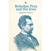 KNYGA Agnieszka Friedrich Bolesaw Prus and the Jews