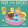 KNYGA Ailie Busby Five Little Ducks - First Book of Nursery Games