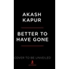 KNYGA Akash Kapur Better to Have Gone
