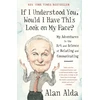 KNYGA Alan Alda If I Understood You, Would I Have This Look on My Face?