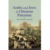 KNYGA Alan Dowty Arabs and Jews in Ottoman Palestine