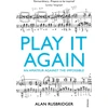 KNYGA Alan Rusbridger Play It Again, An Amateur Against The Impossible