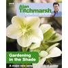 KNYGA Alan Titchmarsh How to Garden: Gardening in the Shade
