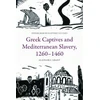 KNYGA Alasdair C Grant Greek Captives and Mediterranean Slavery, 1260 1460
