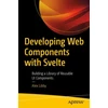 KNYGA Alex Libby Developing Web Components with Svelte
