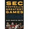KNYGA Alex Martin Smith SEC Football's Greatest Games