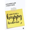 KNYGA Alexander Clark How to Be a Happy Academic