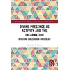 KNYGA Alexander S Jensen Divine Presence as Activity and the Incarnation