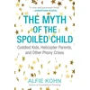KNYGA Alfie Kohn Myth of the Spoiled Child