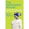 KNYGA Alicia Wanless Information Animal, Humans, Technology and the Competition for Reality