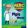 KNYGA Alison Hawes Hero Academy: Oxford Level 2, Raudona Book Band: Pip's Mess