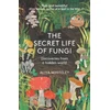 KNYGA Aliya Whiteley Secret Life of Fungi, Discoveries From a Hidden World