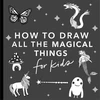 KNYGA Alli Koch Magical Things: How to Draw Books for Kids, with Unicorns, Dragons, Mermaids, and More