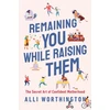 KNYGA Alli Worthington Remaining You While Raising Them
