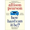 KNYGA Allison Pearson How Hard Can It Be?