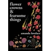 KNYGA Amanda Lovelace Flower Crowns and Fearsome Things