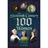 KNYGA Amy Licence The Sixteenth Century in 100 Women