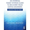 KNYGA Amy Yandel Grabowski An Internal Family Systems Guide to Recovery from Eating Disorders