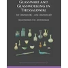 KNYGA Anastassios Ch Antonaras Glassware and Glassworking in Thessaloniki