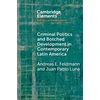 KNYGA Andreas E Feldmann Criminal Politics and Botched Development in Contemporary Latin America
