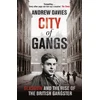 KNYGA Andrew Davies City of Gangs: Glasgow and the Rise of the British Gangster