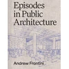 KNYGA Andrew Frontini Episodes in Public Architecture