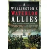 KNYGA Andrew W Field Wellington's Waterloo Allies