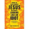 KNYGA Andy Bannister How to Talk about Jesus without Looking like an Idiot