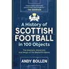 KNYGA Andy Bollen History of Scottish Football in 100 Objects