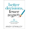KNYGA Andy Stanley Better Decisions, Fewer Regrets