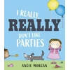 KNYGA Angie Morgan I Really, Really Don't Like Parties
