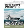 KNYGA Angus Konstam British Aircraft Carriers 1939–45