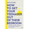 KNYGA Anita Cleare How to get your teenager out of their bedroom
